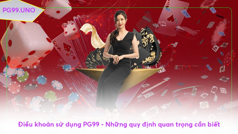 Điều khoản sử dụng PG99 - Những quy định quan trọng cần biết