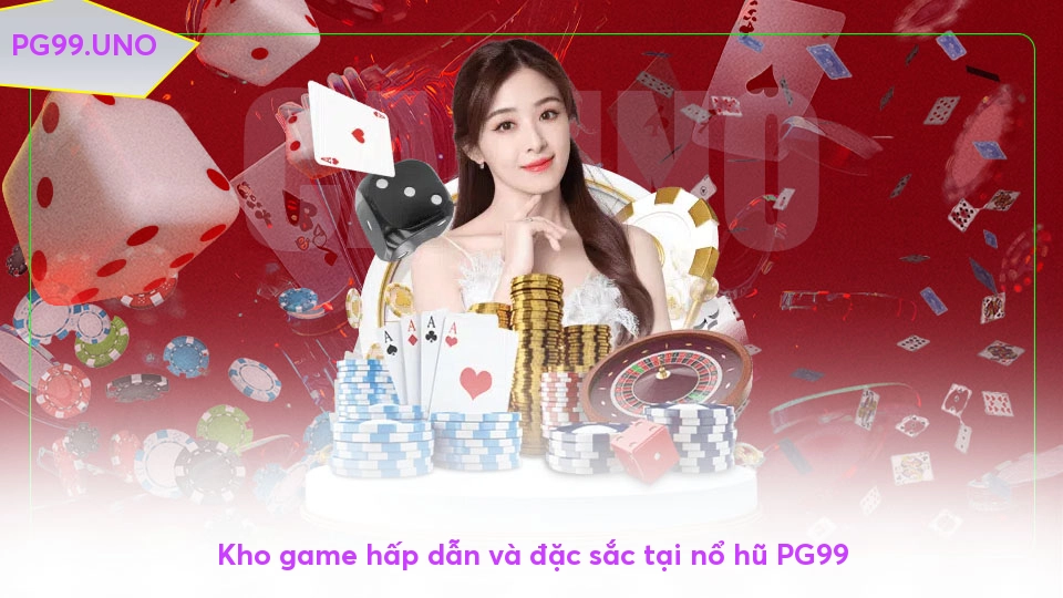 Kho game hấp dẫn và đặc sắc tại nổ hũ PG99