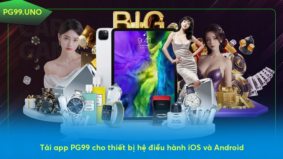 Tải app PG99 - Trải nghiệm cá cược tuyệt vời ngay hôm nay Tải app PG99 cho thiết bị hệ điều hành iOS và Android